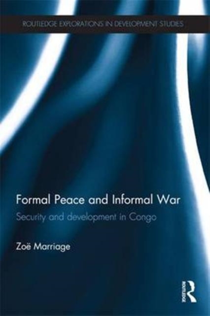 Formal Peace and Informal War : Security and Development in Congo, Paperback / softback Book