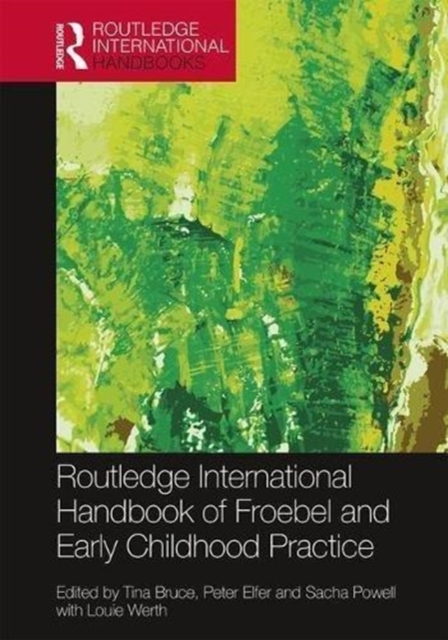The Routledge International Handbook of Froebel and Early Childhood Practice : Re-articulating Research and Policy, Hardback Book