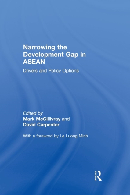 Narrowing the Development Gap in ASEAN : Drivers and Policy Options, Paperback / softback Book