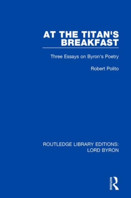 At the Titan's Breakfast : Three Essays on Byron's Poetry, Hardback Book