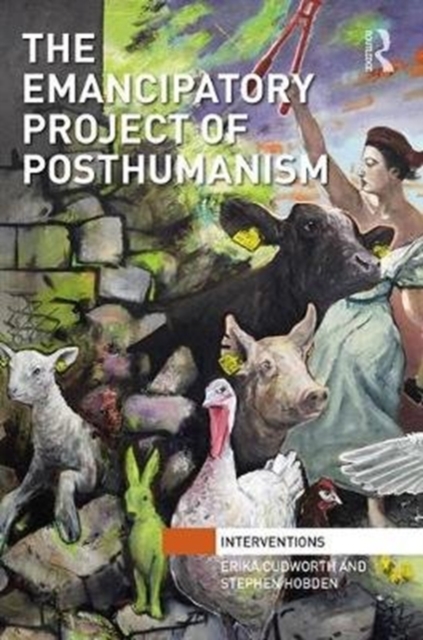 The Emancipatory Project of Posthumanism, Hardback Book