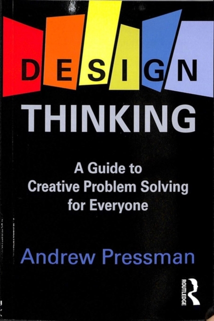 Design Thinking : A Guide to Creative Problem Solving for Everyone, Paperback / softback Book