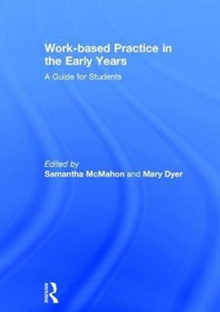 Work-based Practice in the Early Years : A Guide for Students, Hardback Book