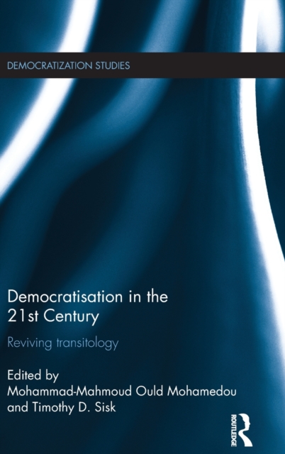 Democratisation in the 21st Century : Reviving Transitology, Hardback Book