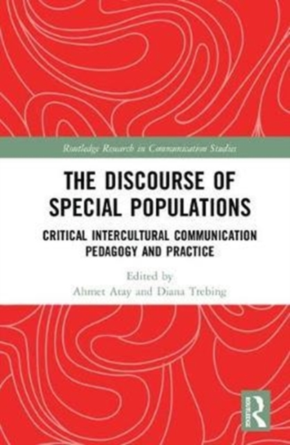 The Discourse of Special Populations : Critical Intercultural Communication Pedagogy and Practice, Hardback Book