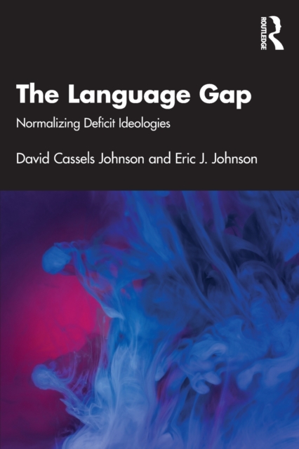 The Language Gap : Normalizing Deficit Ideologies, Paperback / softback Book