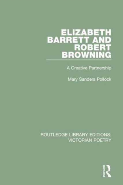 Elizabeth Barrett and Robert Browning : A Creative Partnership, Paperback / softback Book