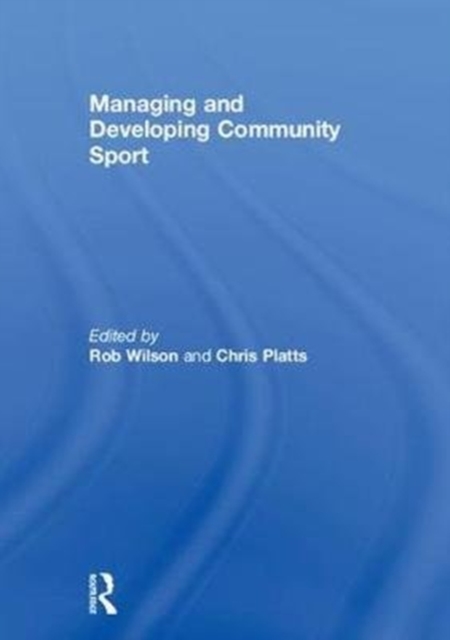 Managing and Developing Community Sport, Hardback Book