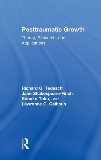 Posttraumatic Growth : Theory, Research, and Applications, Hardback Book