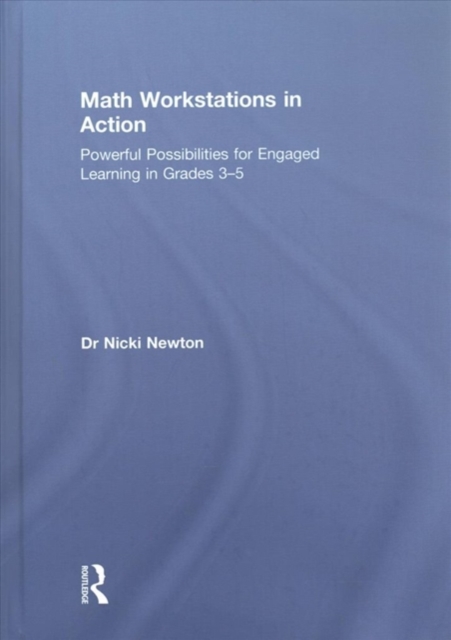 Math Workstations in Action : Powerful Possibilities for Engaged Learning in Grades 3–5, Hardback Book