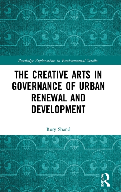 The Creative Arts in Governance of Urban Renewal and Development, Hardback Book