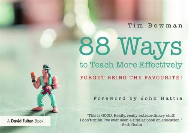 88 Ideas to Teach More Effectively : Forget being the favourite!, Paperback / softback Book
