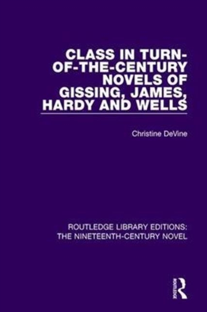 Class in Turn-of-the-Century Novels of Gissing, James, Hardy and Wells, Hardback Book