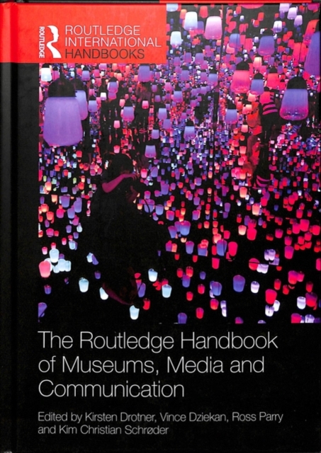 The Routledge Handbook of Museums, Media and Communication, Hardback Book