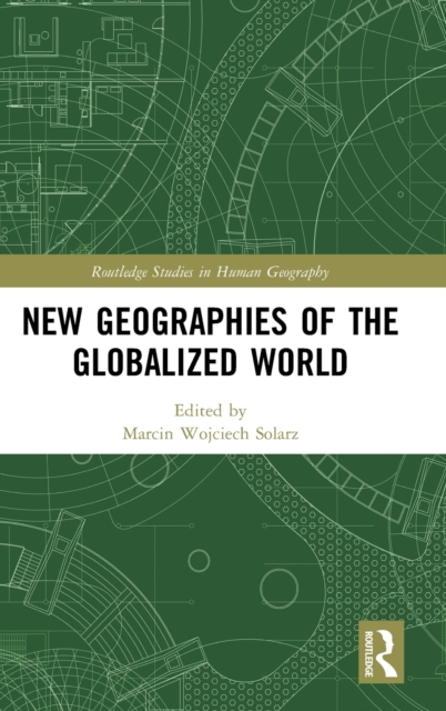 New Geographies of the Globalized World, Hardback Book