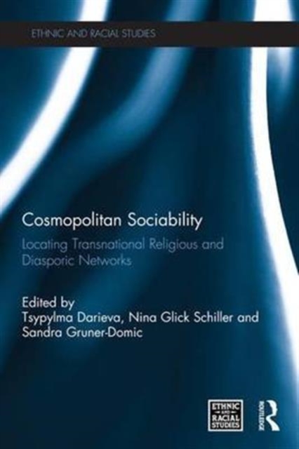 Cosmopolitan Sociability : Locating Transnational Religious and Diasporic Networks, Paperback / softback Book