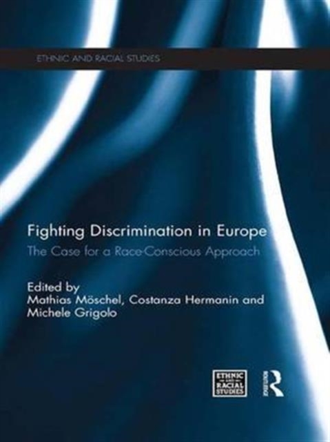 Fighting Discrimination in Europe : The Case for a Race-Conscious Approach, Paperback / softback Book