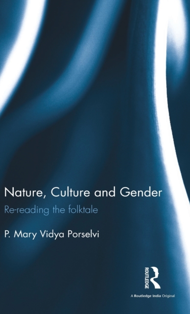 Nature, Culture and Gender : Re-reading the folktale, Hardback Book