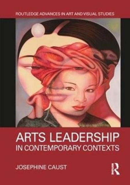 Arts Leadership in Contemporary Contexts, Hardback Book
