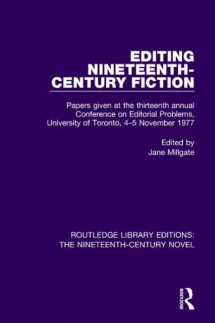 Editing Nineteenth-Century Fiction : Papers given at the thirteenth annual Conference on Editorial Problems, University of Toronto, 4-5 November 1977, Paperback / softback Book