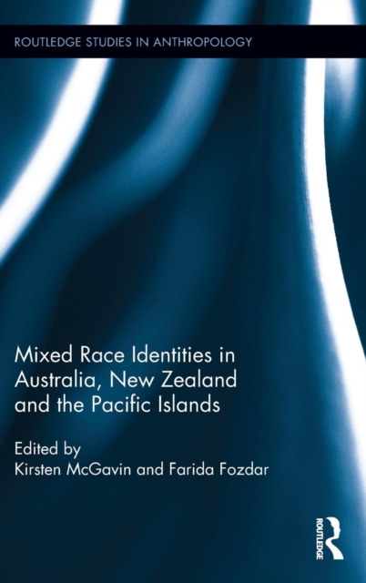 Mixed Race Identities in Australia, New Zealand and the Pacific Islands, Hardback Book