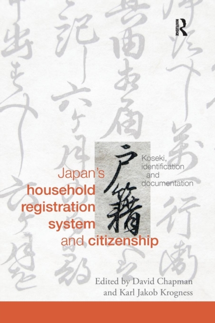 Japan's Household Registration System and Citizenship : Koseki, Identification and Documentation, Paperback / softback Book