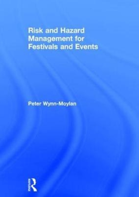 Risk and Hazard Management for Festivals and Events, Hardback Book