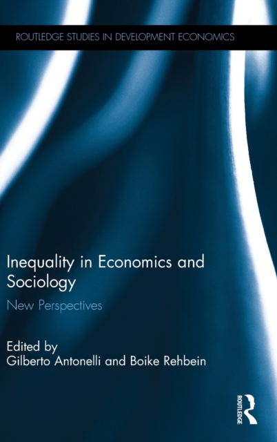 Inequality in Economics and Sociology : New Perspectives, Hardback Book