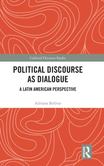 Political Discourse as Dialogue : A Latin American Perspective, Hardback Book