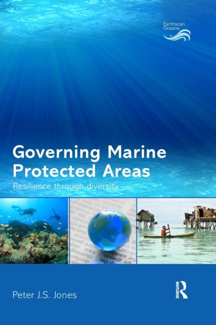 Governing Marine Protected Areas : Resilience through Diversity, Paperback / softback Book