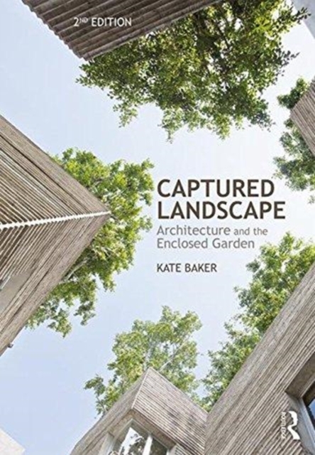Captured Landscape : Architecture and the Enclosed Garden, Paperback / softback Book