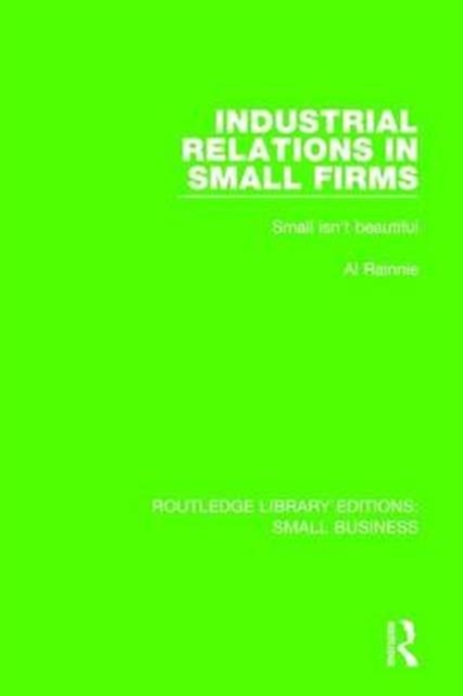 Industrial Relations in Small Firms : Small Isn't Beautiful, Hardback Book