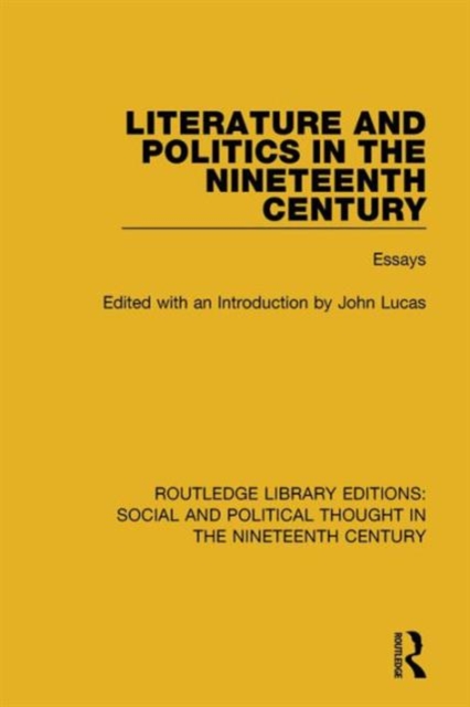 Literature and Politics in the Nineteenth Century : Essays, Hardback Book