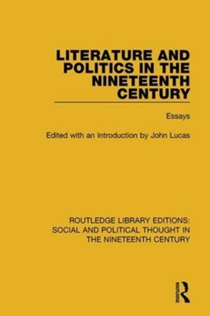 Literature and Politics in the Nineteenth Century : Essays, Paperback / softback Book