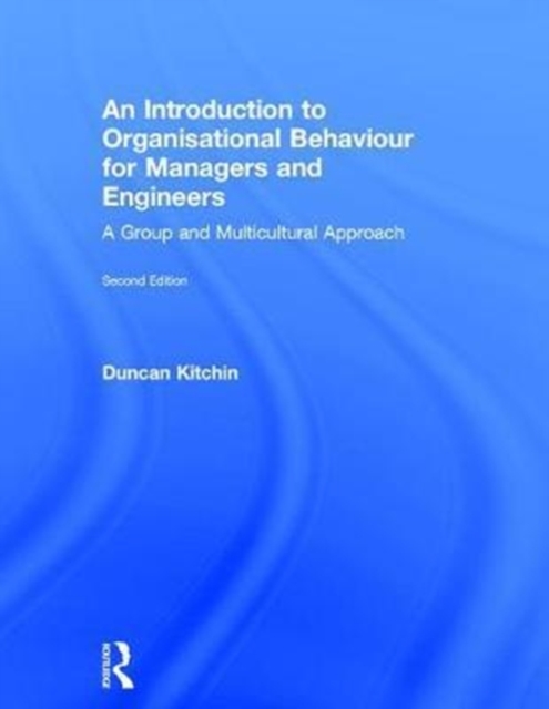 An Introduction to Organisational Behaviour for Managers and Engineers : A Group and Multicultural Approach, Hardback Book