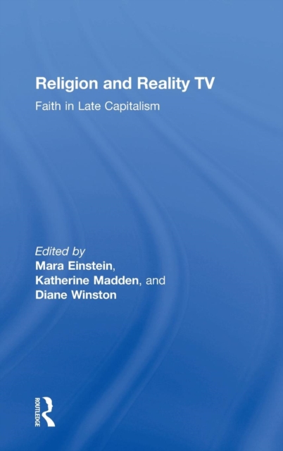 Religion and Reality TV : Faith in Late Capitalism, Hardback Book