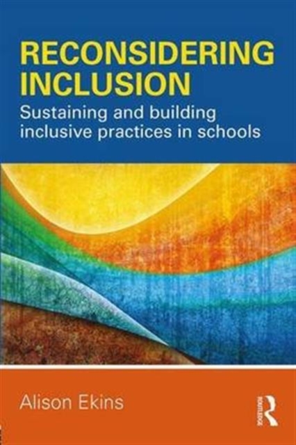 Reconsidering Inclusion : Sustaining and building inclusive practices in schools, Paperback / softback Book