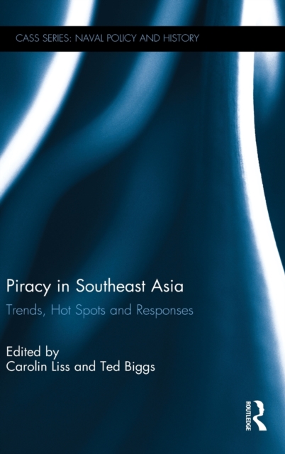 Piracy in Southeast Asia : Trends, Hot Spots and Responses, Hardback Book