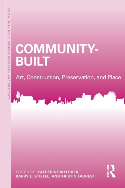 Community-Built : Art, Construction, Preservation, and Place, Paperback / softback Book