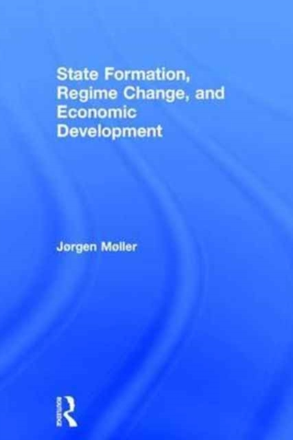 State Formation, Regime Change, and Economic Development, Hardback Book