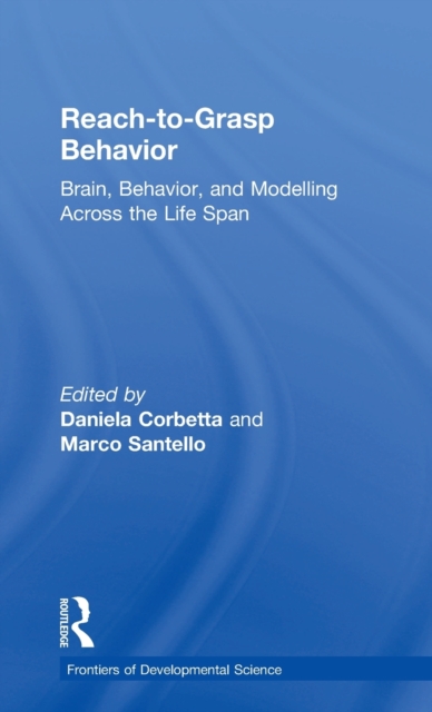 Reach-to-Grasp Behavior : Brain, Behavior, and Modelling Across the Life Span, Hardback Book