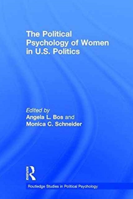 The Political Psychology of Women in U.S. Politics, Hardback Book