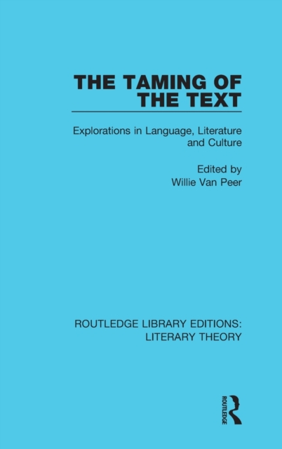 The Taming of the Text : Explorations in Language, Literature and Culture, Hardback Book