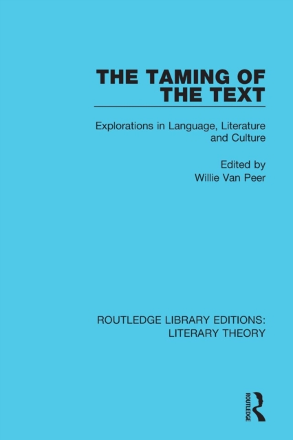 The Taming of the Text : Explorations in Language, Literature and Culture, Paperback / softback Book