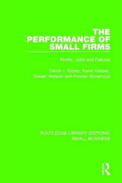 The Performance of Small Firms : Profits, Jobs and Failures, Hardback Book