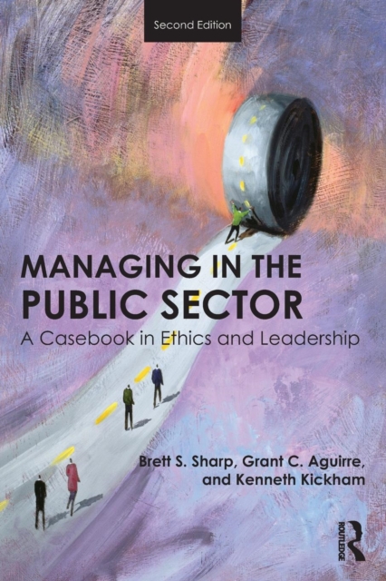 Managing in the Public Sector : A Casebook in Ethics and Leadership, Paperback / softback Book