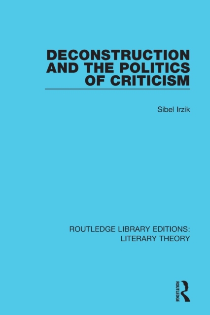 Deconstruction and the Politics of Criticism, Paperback / softback Book