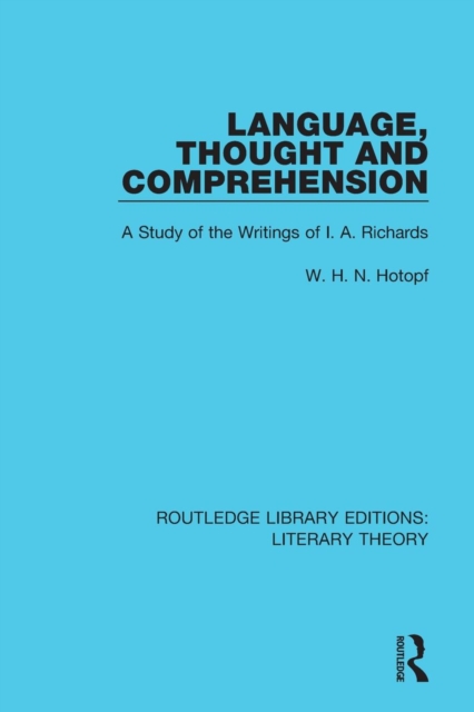 Language, Thought and Comprehension : A Study of the Writings of I. A. Richards, Paperback / softback Book