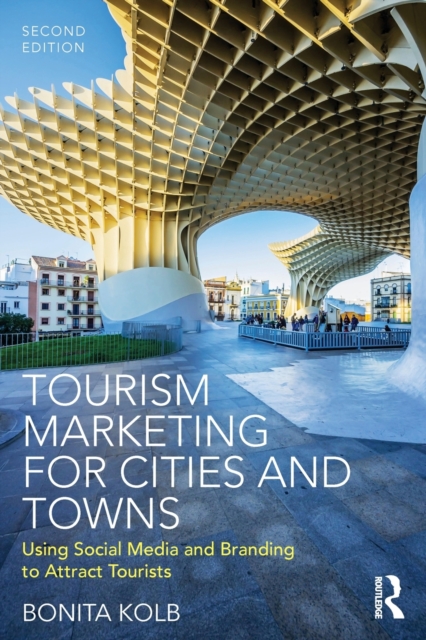 Tourism Marketing for Cities and Towns : Using Social Media and Branding to Attract Tourists, Paperback / softback Book