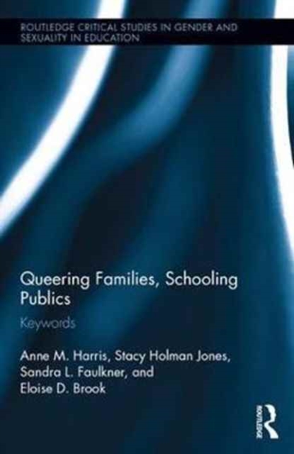 Queering Families, Schooling Publics : Keywords, Hardback Book